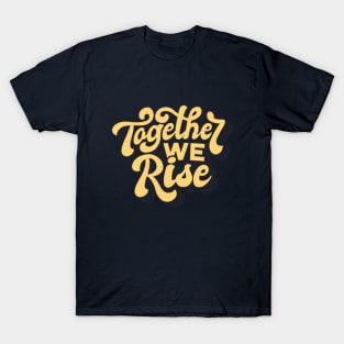 together we rise T-Shirt